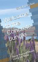 Welcome to the Concrete Jungle: Being Yourself Means Living for Today