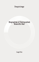 Biographies of Distinguished Scientific Men