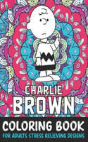 Charlie Brown Coloring Book For Adult Stress Relieving Designs: Charlie Brown Books for Adults Relaxation