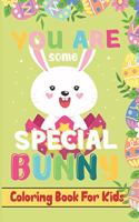 You Are Some Special Bunny Coloring Book For Kids