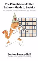 Complete and Utter Failure's Guide to Sudoku: (for extremely loserly fools who are bad at things)