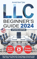 LLC Beginner's Guide: Master Business with the Ultimate Guide to Forming, Managing, and Growing Your Limited Liability Company - Realize Your Vision with Expert Insights 