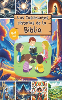 Fascinantes Historias de la Biblia: Las historias bíblicas más queridas ilustradas, para niños de 4 a 8 años con imágenes atractivas y envolventes y referencias bíblicas