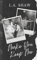 Make You Keep Me: Fight For Me Duet Book 2(Make You)