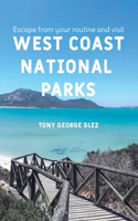 Escape Your Routine and Visit the Most Popular West Coast National Parks