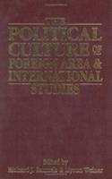 The Political Culture of Foreign Area and International Studies