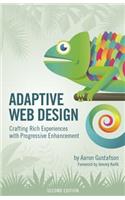 Adaptive Web Design: Crafting Rich Experiences with Progressive Enhancement: Crafting Rich Experiences With Progressive Enhancement