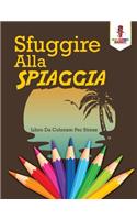 Sfuggire Alla Spiaggia: Libro Da Colorare Per Stress