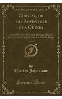 Chrysal, or the Adventure of a Guinea, Vol. 1 of 2