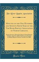 Minutes of the One Hundred and Seventy-Sixth Year of the Tar River Baptist Association of North Carolina: Spring Session, Hosted by Harris Chapel Baptist Church, April 24, 2006; Fall Session, Hosted by Bailey Baptist Church, October 30, 2006