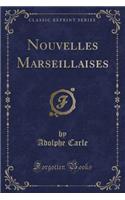 Nouvelles Marseillaises (Classic Reprint)