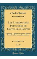 Les Littï¿½ratures Populaires de Toutes Les Nations, Vol. 27: Traditions, Lï¿½gendes, Contes, Chansons, Proverbes, Devinettes, Superstitions (Classic Reprint)