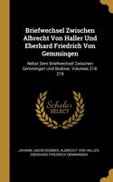 Briefwechsel Zwischen Albrecht Von Haller Und Eberhard Friedrich Von Gemmingen
