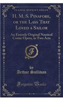 H. M. S. Pinafore, or the Lass That Loved a Sailor