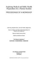 Exploring Medical and Public Health Preparedness for a Nuclear Incident: Proceedings of a Workshop