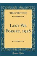 Lest We Forget, 1928 (Classic Reprint)