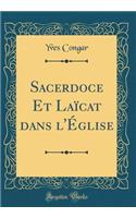 Sacerdoce Et Laï¿½cat Dans l'ï¿½glise (Classic Reprint)