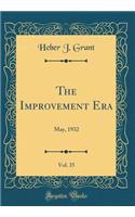 The Improvement Era, Vol. 35: May, 1932 (Classic Reprint): May, 1932 (Classic Reprint)