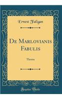 De Marlovianis Fabulis: Thesim (Classic Reprint)