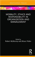 Morality, Ethics and Responsibility in Organization and Management