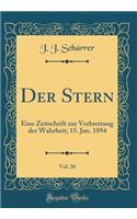 Der Stern, Vol. 26: Eine Zeitschrift Zur Verbreitung Der Wahrheit; 15. Jan. 1894 (Classic Reprint)