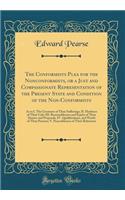The Conformists Plea for the Nonconformists, or a Just and Compassionate Representation of the Present State and Condition of the Non-Conformists: As to I. The Greatness of Their Sufferings; II. Hardness of Their Cafe; III. Reasonableness and Equit