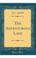 The Adventurous Lady (Classic Reprint)