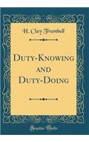 Duty-Knowing and Duty-Doing (Classic Reprint)