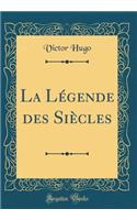 La LÃ©gende Des SiÃ¨cles (Classic Reprint)