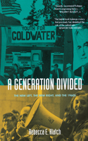 A Generation Divided: The New Left, the New Right, and the 1960s(English)
