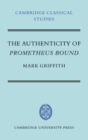 The Authenticity of Prometheus Bound: (Cambridge Classical Studies)