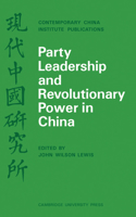 Party Leadership and Revolutionary Power in China