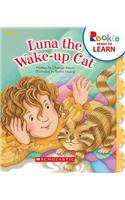 Luna the Wake-Up Cat: (Rookie Ready to Learn)