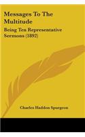 Messages To The Multitude: Being Ten Representative Sermons (1892)