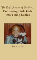 Right Amount of Sunshine...Cultivating Little Girls into Young Ladies