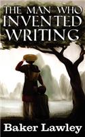 Man Who Invented Writing