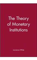 The Theory of Monetary Institutions