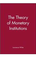 Theory of Monetary Institutions