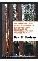 The Juvenile Court Laws of the State of Colorado, as in Force and as Proposed, and Their Purpose, pp. 1-76