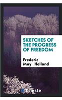 Sketches of the Progress of Freedom