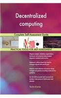 Decentralized computing Complete Self-Assessment Guide