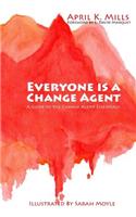 Everyone is a Change Agent