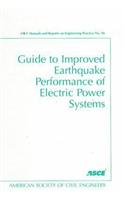 Guide to Improved Earthquake Performance of Electric Power Systems