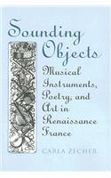 Sounding Objects: Musical Instruments, Poetry, and Art in Renaissance France(Heritage)