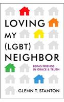 Loving My (Lgbt) Neighbor: Being Friends in Grace and Truth