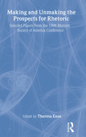 Making and Unmaking the Prospects for Rhetoric