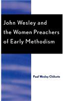 John Wesley and the Women Preachers of Early Methodism