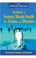 Handbook of Forensic Mental Health with Victims and Offenders