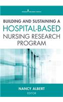 Building and Sustaining a Hospital-Based Nursing Research Program