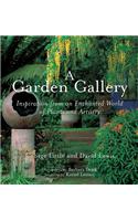 A Garden Gallery: Inspiration from an Enchanted World of Plants and Artistry